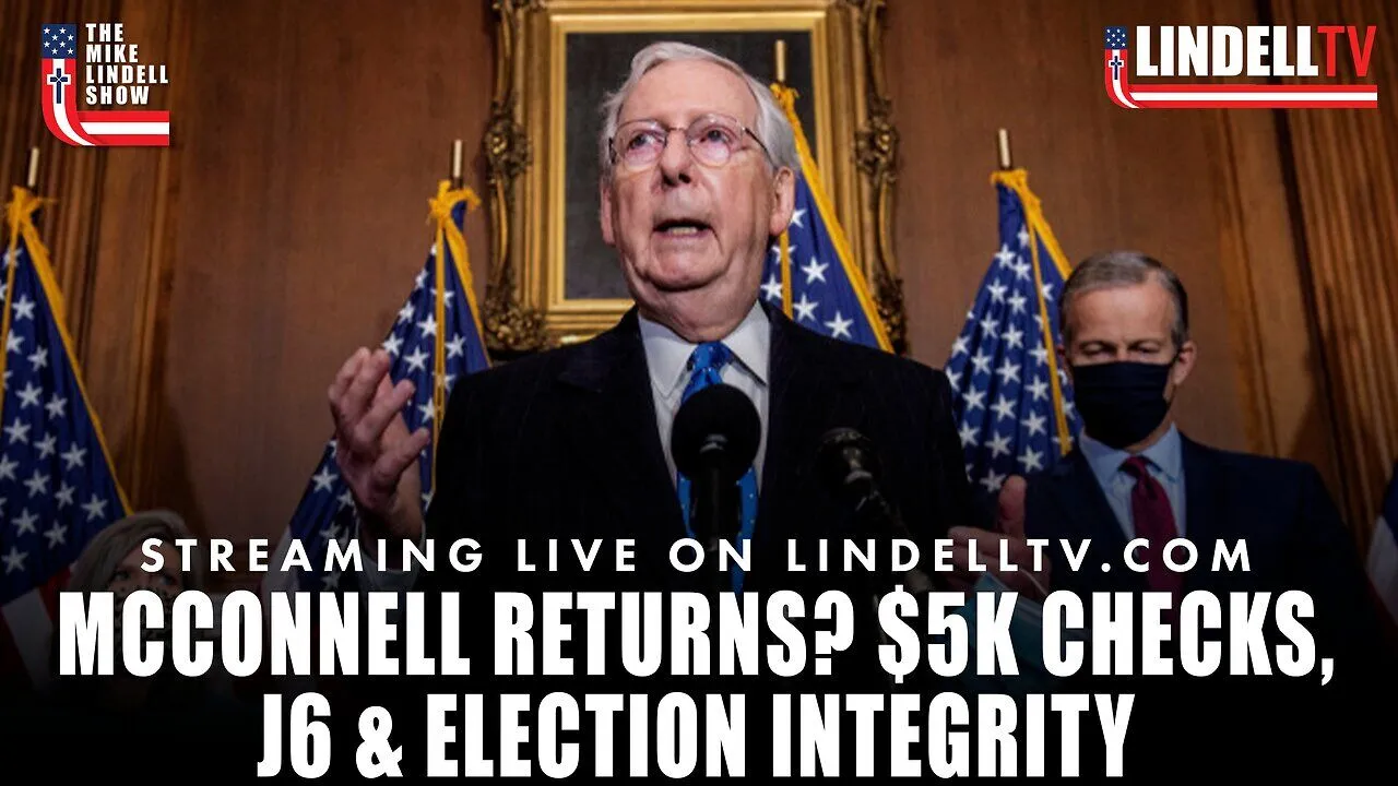 MCCONNELL RETURNS? $5K CHECKS, J6 & ELECTION INTEGRITY | THE MIKE LINDELL SHOW