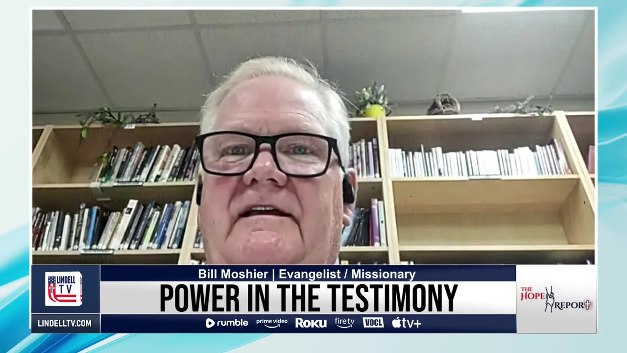 THE HOPE REPORT- POWER IN THE TESTIMONY with Bill Moshier
