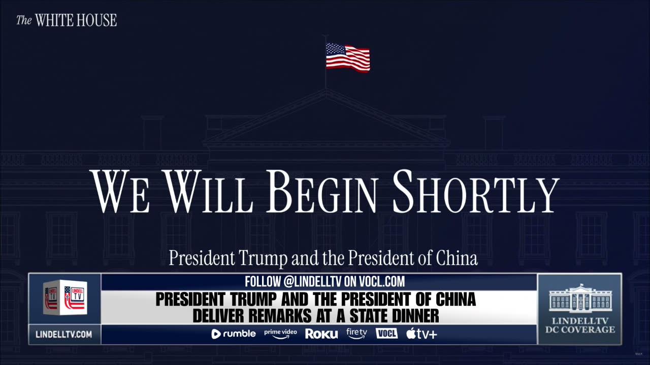 AWAITING: President Trump and the President of China Deliver Remarks at a State Dinner