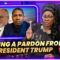 SEEKING A PARDON FROM PRESIDENT TRUMP