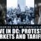 Live in D.C.- Protest, Markets and Tariffs. 22m