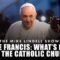 POPE FRANCIS: WHAT’S NEXT FOR THE CATHOLIC CHURCH