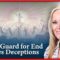 Be on Guard for End Times Deceptions