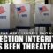 ELECTION INTEGRITY HAS BEEN THREATENED