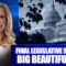 FINAL LEGISLATIVE STRETCH: BIG BEAUTIFUL BILL