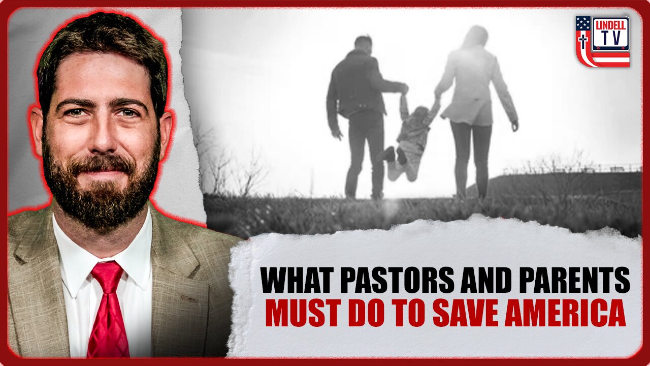 What Pastors and Parents Must Do to Save America