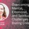Overcoming Mental, Emotional, and Spiritual Challenges During College – Katherine Pasour