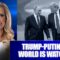 TRUMP-PUTIN: THE WORLD IS WATCHING