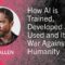 How AI is Trained, Developed and Used and Its War Against Humanity – Joe Allen