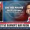 WATCH NOW: STEVE BANNON’S WAR ROOM