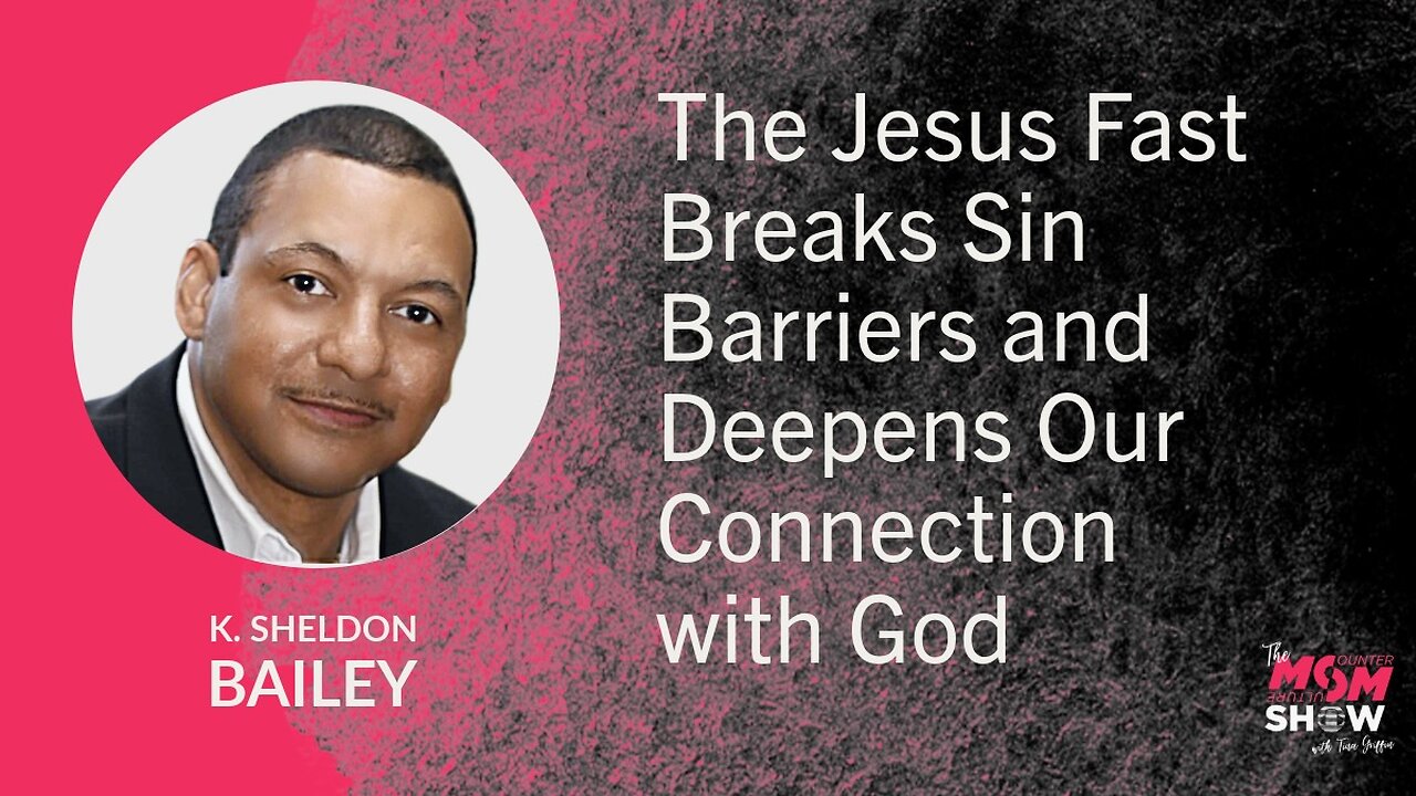 The Jesus Fast Breaks Sin Barriers and Deepens Our Connection with God – K. Sheldon Bailey