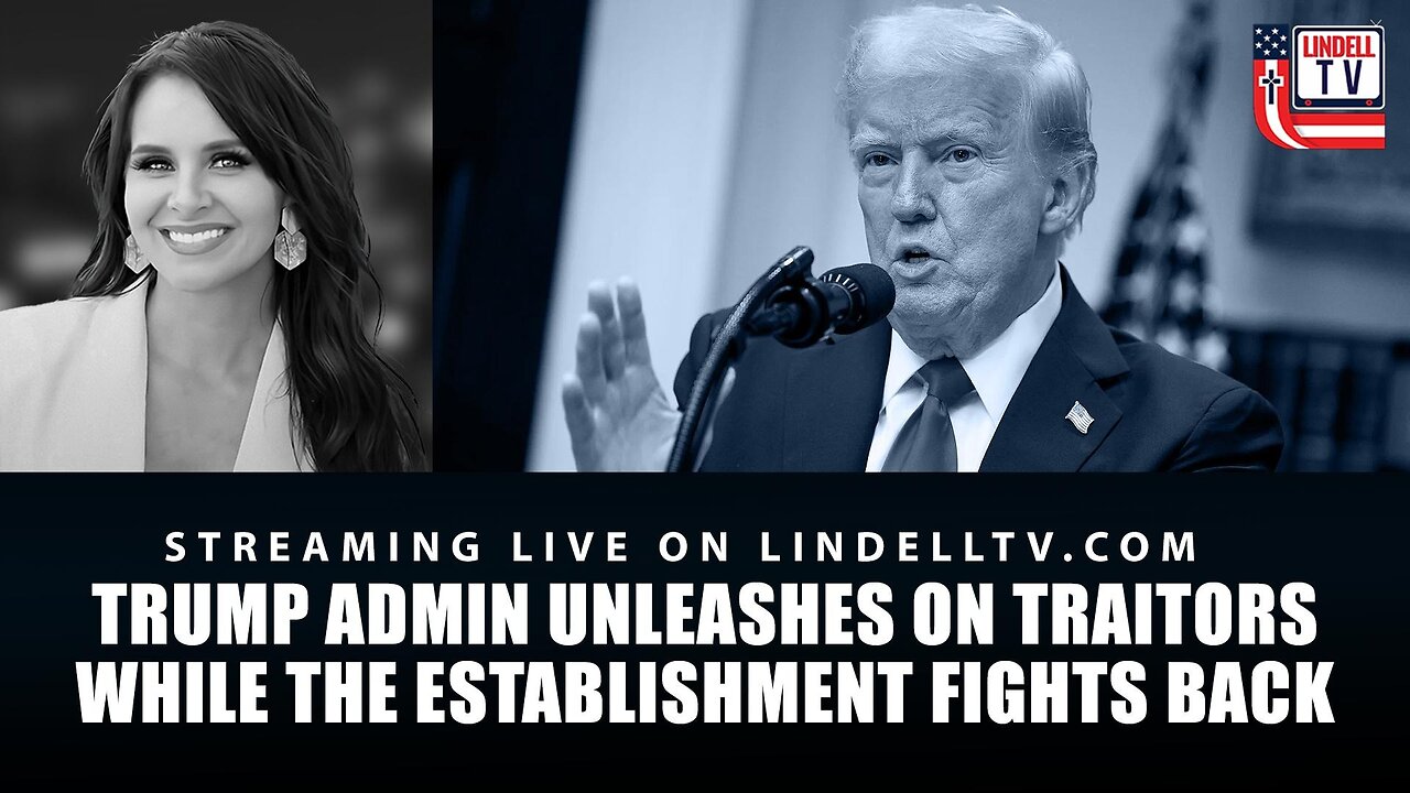 TRUMP ADMIN UNLEASHES ON TRAITORS WHILE THE ESTABLISHMENT FIGHTS BACK