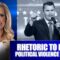 RHETORIC TO RAGE: POLITICAL VIOLENCE SURGES