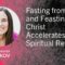 Fasting from Food and Feasting on Christ Accelerates Spiritual Revival – Dr. Jennifer Miskov