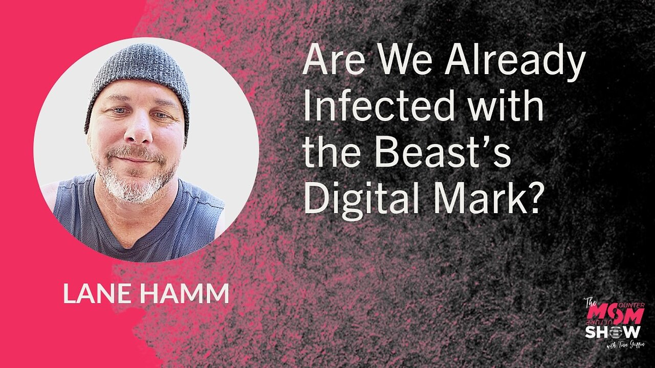 Are We Already Infected with the Beast’s Digital Mark? – Lane Hamm