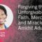 Forgiving the Unforgivable: Faith, Mercy, and Miracles Amidst Adultery – Carolyn Jones