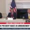 LIVE: THE PRESIDENT MAKES AN ANNOUNCEMENT
