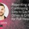 Repenting and Confessing Our Sins to Each Other is Critical for Full Healing – Micah Davis