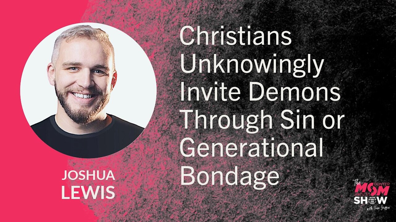 Christians Unknowingly Invite Demons Through Sin or Generational Bondage – Joshua Lewis