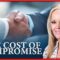 THE COST OF COMPROMISE