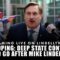 DEVELOPING: DEEP STATE CONTINUES TO GO AFTER MIKE LINDELL!
