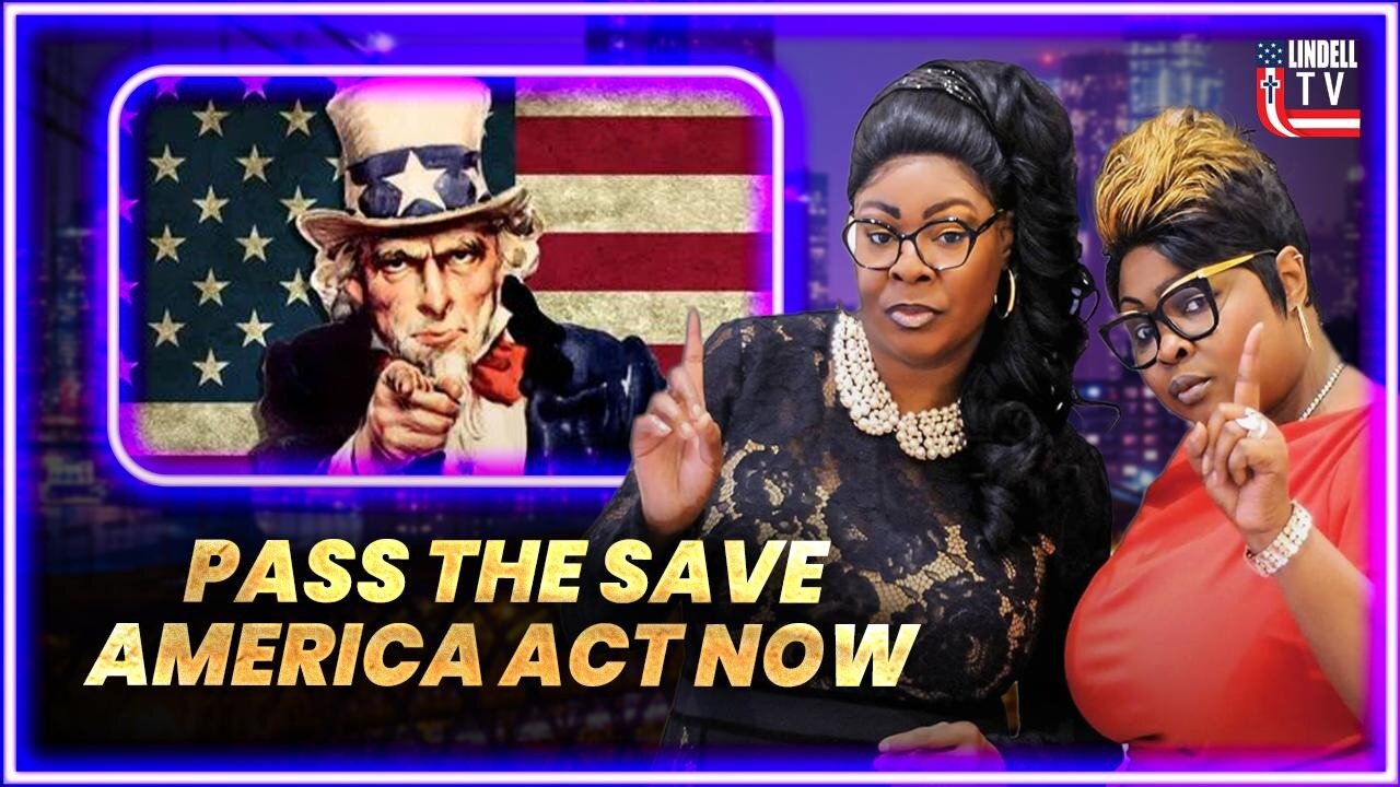 DIAMOND & SILK: PASS THE SAVE AMERICA ACT NOW