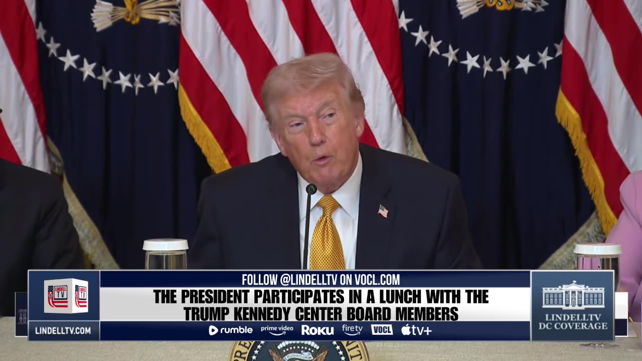 LIVE: The President participates in a Lunch with the Trump Kennedy Center Board Members