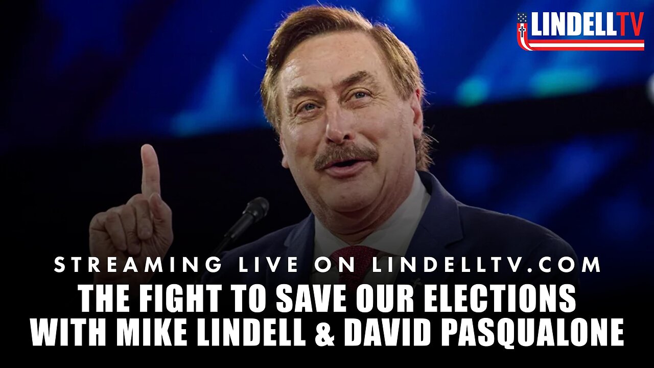 THE FIGHT TO SAVE OUR ELECTIONS WITH MIKE LINDELL & DAVID PASQUALONE