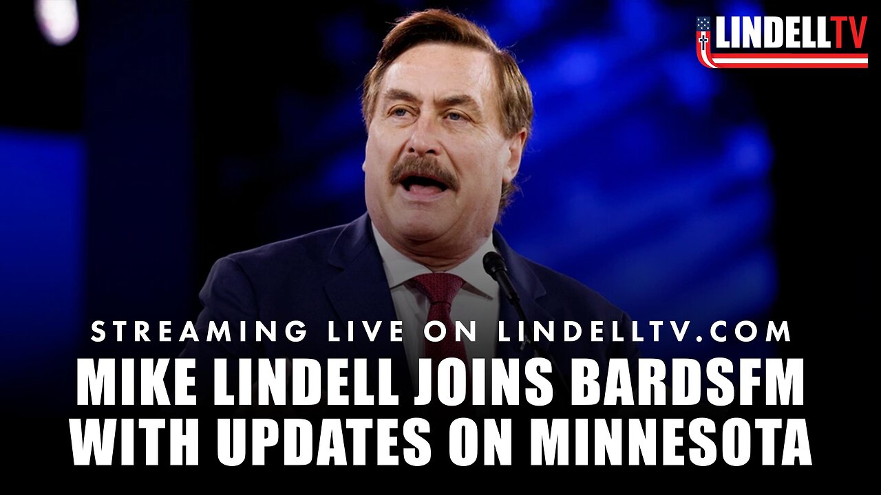 WATCH NOW: MIKE LINDELL JOINS BARDSFM WITH UPDATES ON MINNESOTA AND THE CONTINUED FIGHT FOR FREEDOM