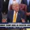 LIVE: PRESIDENT TRUMP SIGNS AN EXECUTIVE ORDER