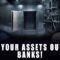 Get Your Assets OUT of Banks!