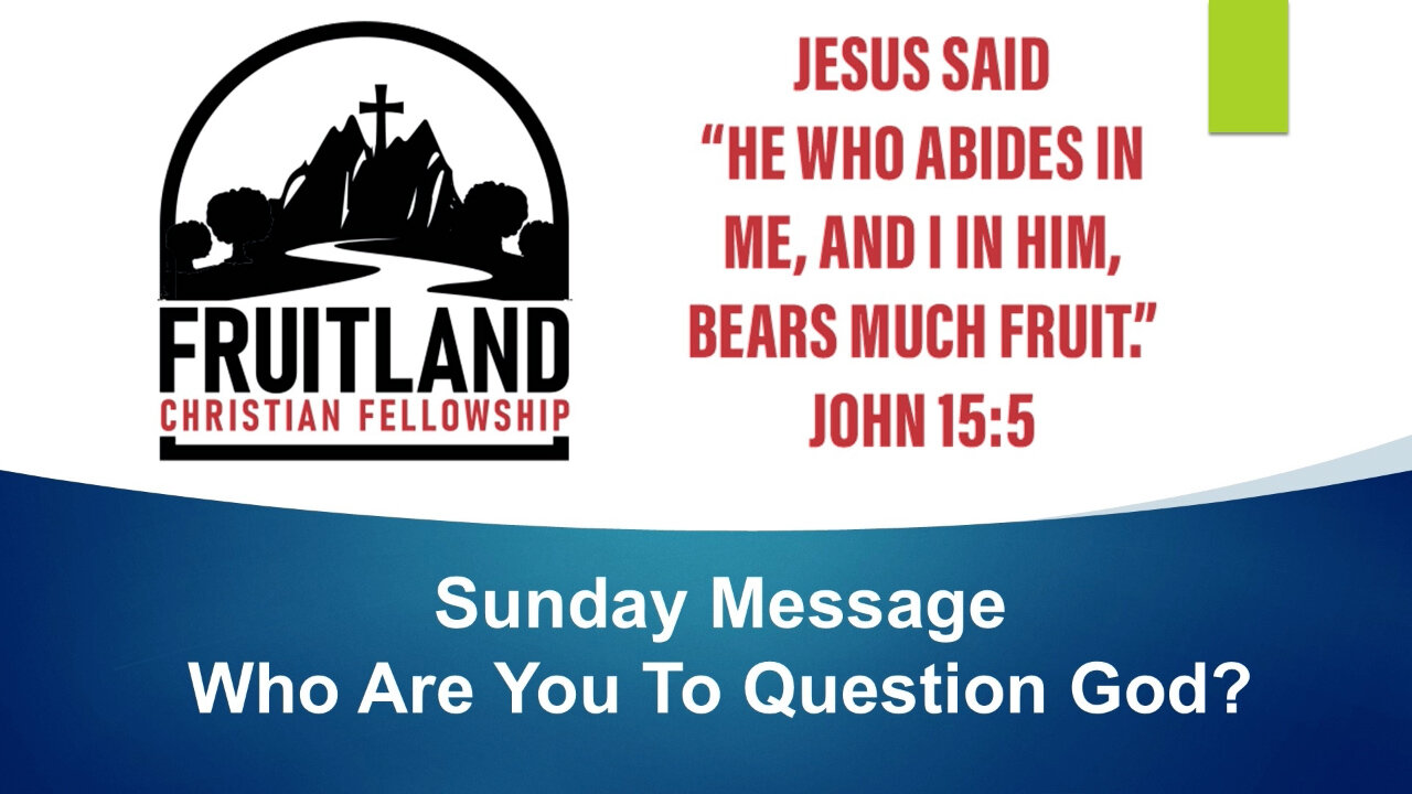Who Are You To Question God – Fruitland Christian Fellowship – Pastor Jarryd Collyer