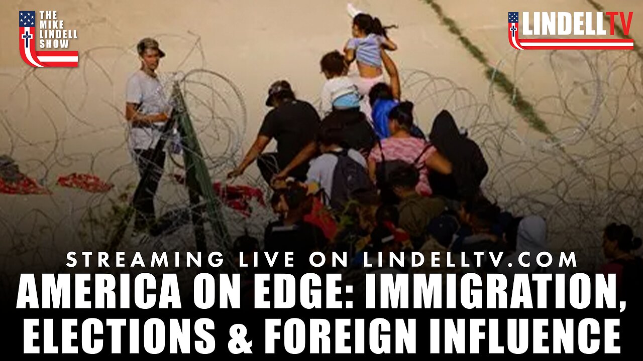 America on Edge: Immigration, Elections & Foreign Influence: The Mike Lindell Show