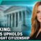 BREAKING: SCOTUS UPHOLDS BIRTHRIGHT CITIZENSHIP