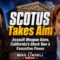 The Mike Lindell Show-SCOTUS Takes Aim: Assault Weapon Bans, California’s Glock Ban & Executive Power