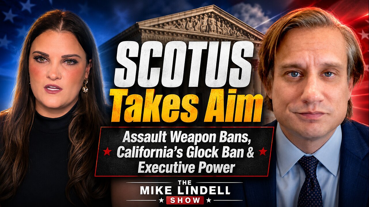 The Mike Lindell Show-SCOTUS Takes Aim: Assault Weapon Bans, California’s Glock Ban & Executive Power