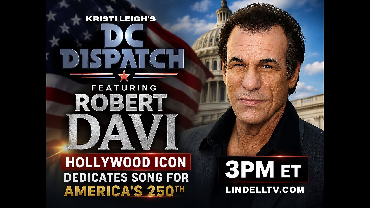 DC DISPATCH – ROBERT DAVI: HOLLYWOOD LEGEND, PATRIOTIC VOICE FOR AMERICA 250