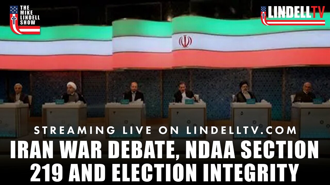 Iran War Debate, NDAA Section 219 and Election Integrity: The Mike Lindell Show