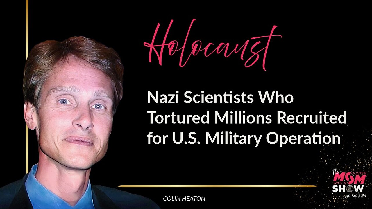 Nazi Scientists Who Tortured Millions Recruited for U.S. Military Operation – Colin Heaton
