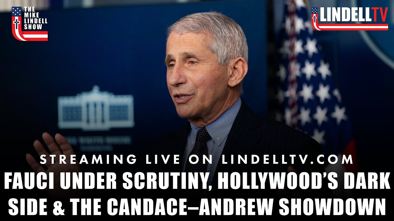 Fauci Under Scrutiny, Hollywood’s Dark Side & the Candace–Andrew Showdown: THE MIKE LINDELL SHOW