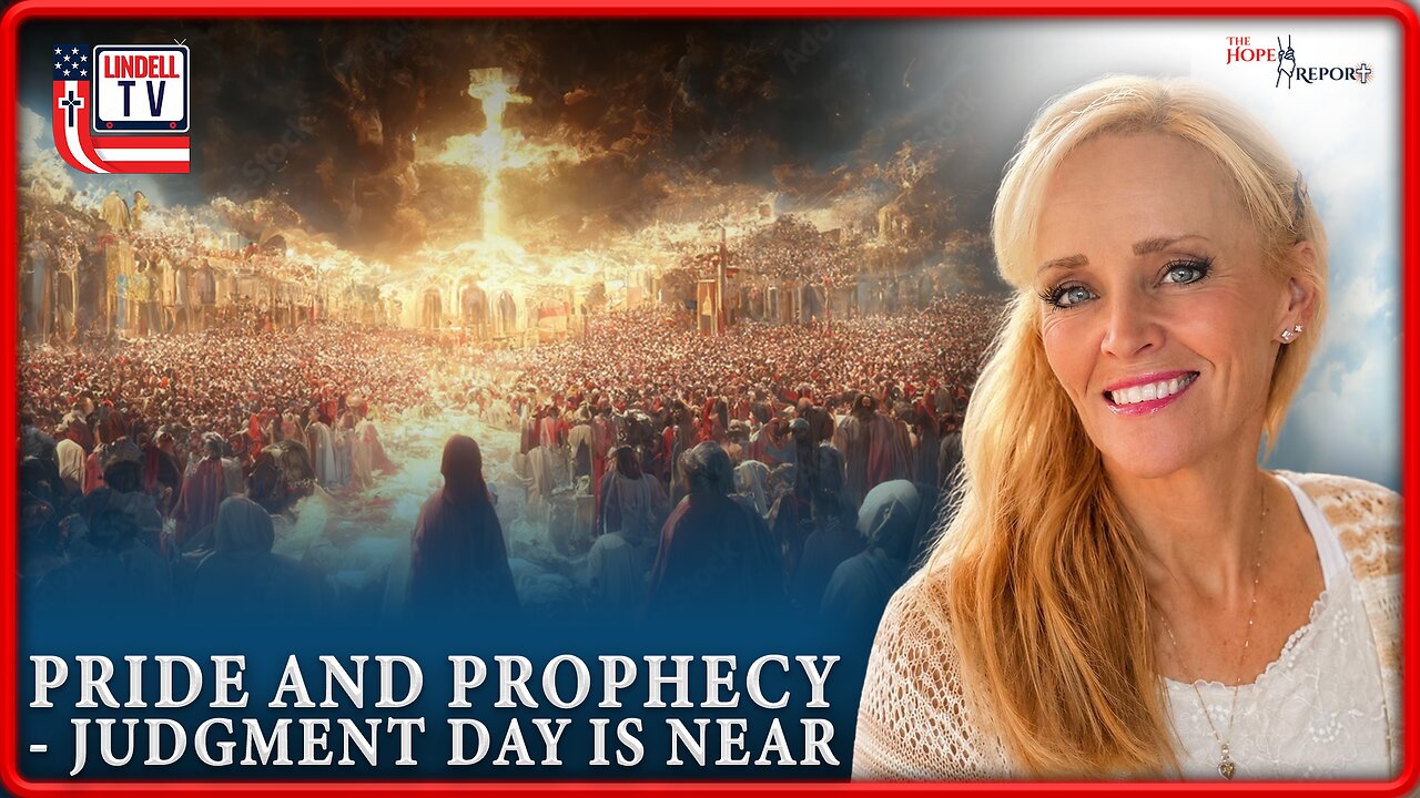 THE HOPE REPORT- PRIDE AND PROPHECY – JUDGMENT DAY IS NEAR