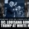 Live in DC: Louisana Governor Joins Trump at White House