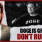 DOGE IS GREAT DON’T RUIN IT