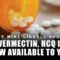 IVERMECTIN, HCQ IS NOW AVAILABLE TO YOU
